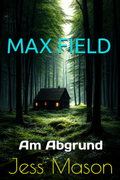 MAX FIELD – Band 4: Am Abgrund| Romantic Thriller von Jess Mason